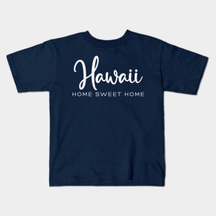 Hawaii: Home Sweet Home Kids T-Shirt